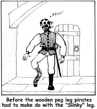 Before wooden pegs pirates used slinkys