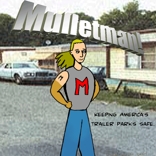 Mulletman: defender of the trailer parks