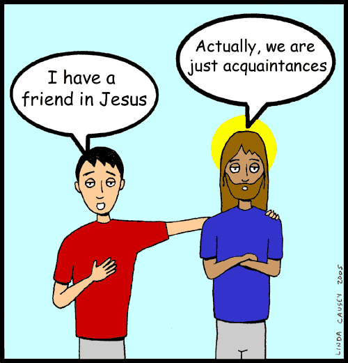 Jesus is just an aquaintence