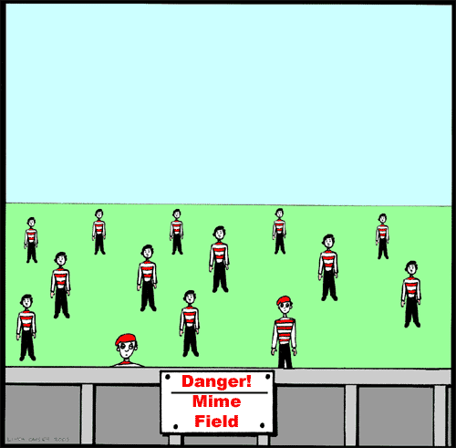 Mime field: that's right a field of mimes.