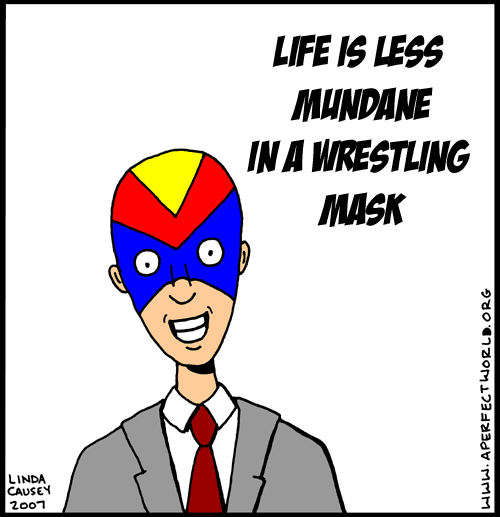Life is less mundane in a wrestling mask