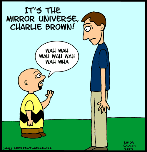 It's the Mirror Universe, Charlie Brown!