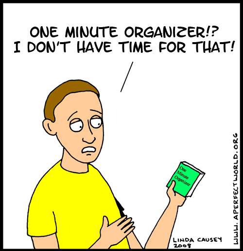 The one-minute organizer! I don't have time for that!