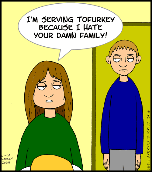 I'm serving tofurkey because I hate your damn family