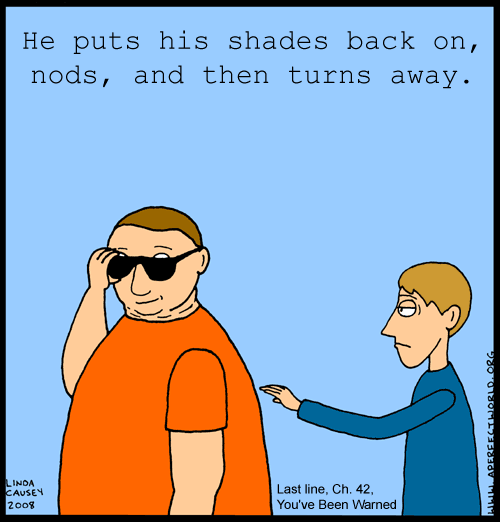He puts his shades back on, nods, and then turns away. Last line of chapter 42 of You've Been Warned by James Patterson and Howard Roughan