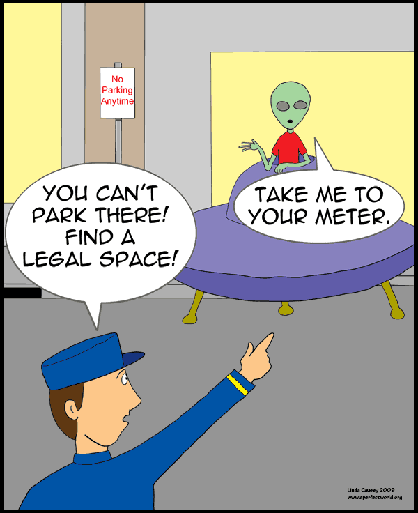 Alien trying to find a legal parking space says to traffic cop: Take me to your meter