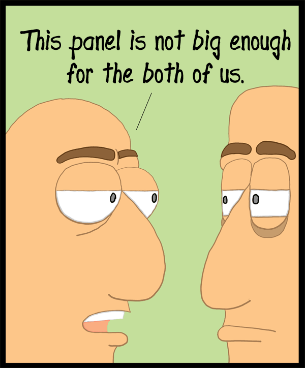 This panel is not big enough for the both of us.