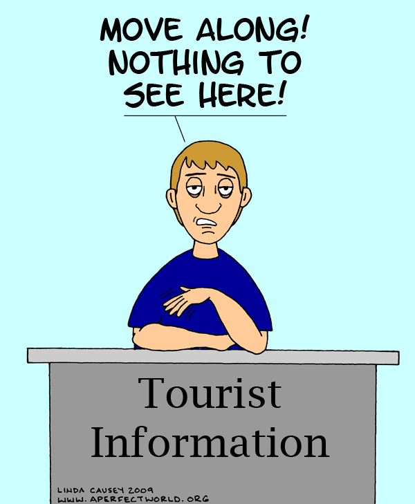 Tourist Infromation: Move along! Nothing to see here!