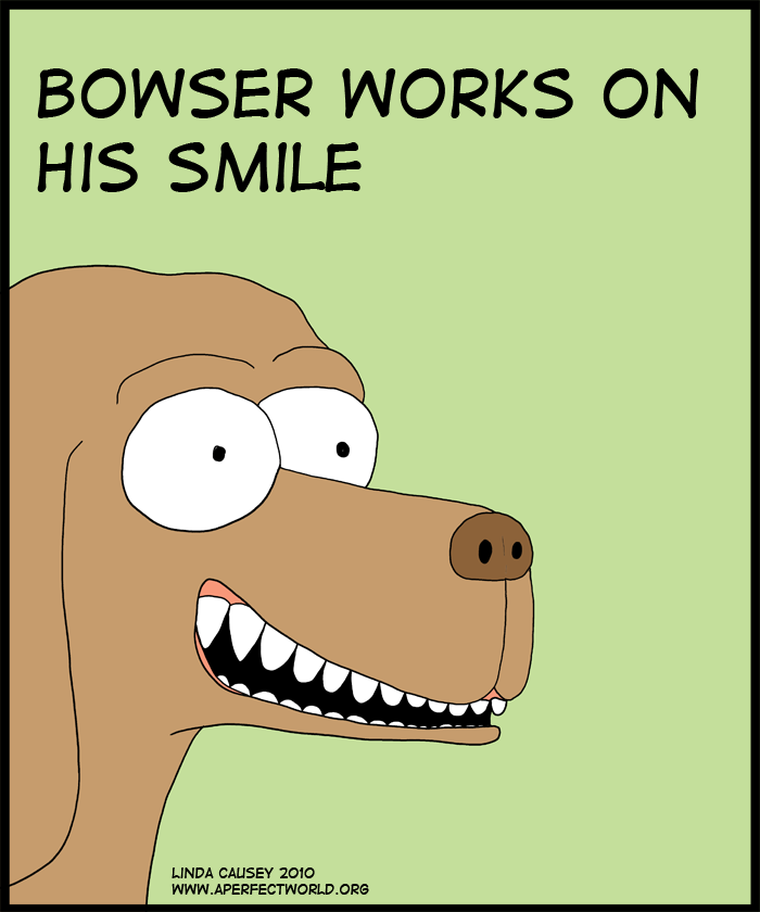 Bowser works on his smile