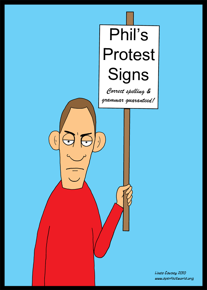 Phil's Protest Signs - Correct spelling and grammar guaranteed