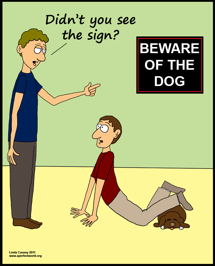 Beware of the dog - you might trip over him