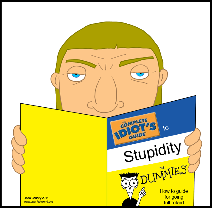 The Complete Idiot's Guide to Stupidity for Dummies