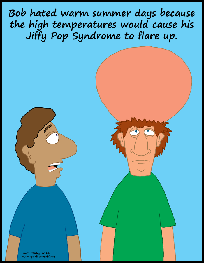 Jiffy Pop Syndrome