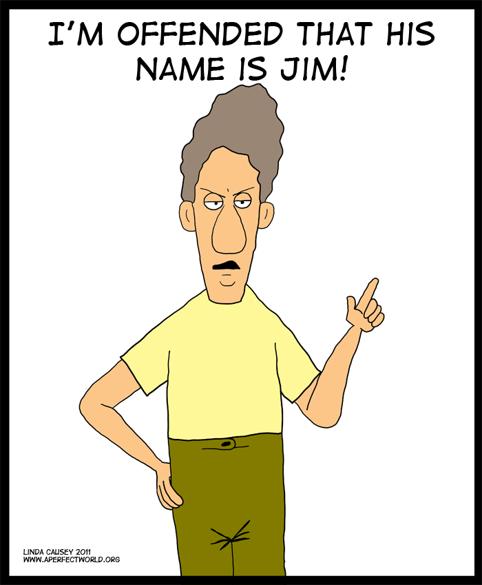 I'm offended that his name is Jim