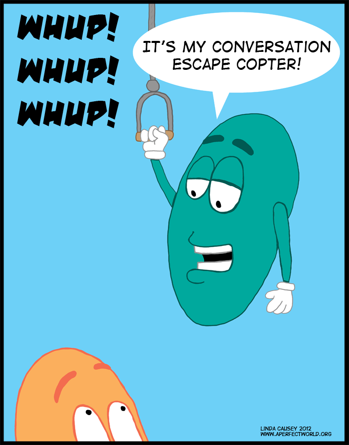 It is my conversation escape copter!