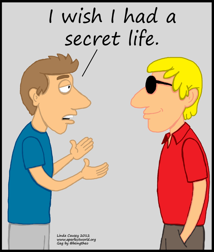 I wish I had a secret life