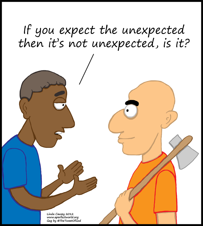 If you expect it then it is not unexpected